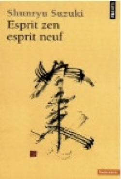 Esprit zen, esprit neuf – Shunryu Suzuki