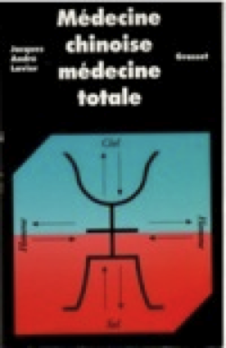 Médecine chinoise, médecine totale – Jacques André Lavier