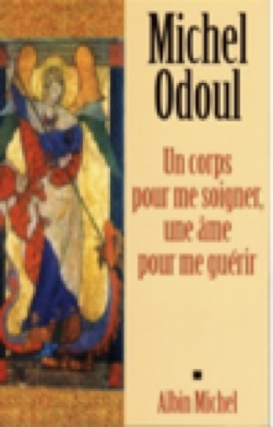 Un corps pour me soigner, une âme pour me guérir – Michel Odoul